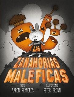 LAS ZANAHORIAS MALÉFICAS (TD) | 9788416117130 | REYNOLDS,AARON/BROWN,PETER (IL) | Llibreria Geli - Llibreria Online de Girona - Comprar llibres en català i castellà