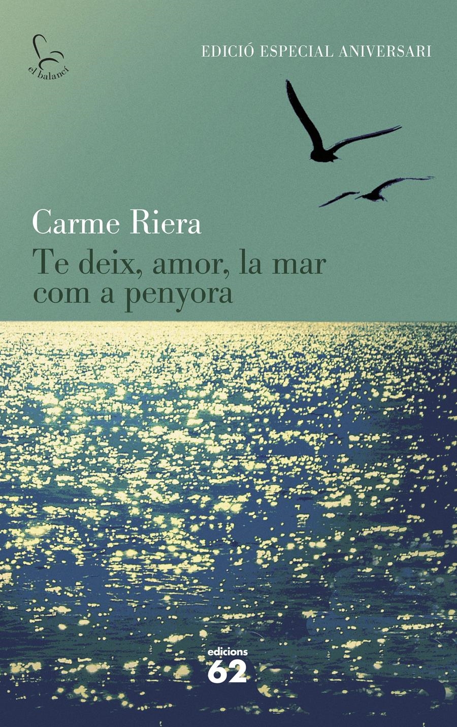 TE DEIX,AMOR,LA MAR COM A PENYORA  | 9788429773842 | RIERA,CARME | Libreria Geli - Librería Online de Girona - Comprar libros en catalán y castellano