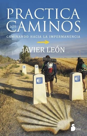 PRACTICA LOS CAMINOS.CAMINANDO HACIA LA IMPERMANENCIA | 9788416233212 | LEÓN,JAVIER | Llibreria Geli - Llibreria Online de Girona - Comprar llibres en català i castellà