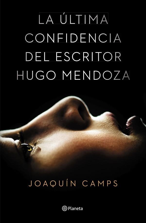 LA ULTIMA CONFIDENCIA DEL ESCRITOR HUGO MENDOZA | 9788408135616 | CAMPS,JOAQUIN | Llibreria Geli - Llibreria Online de Girona - Comprar llibres en català i castellà