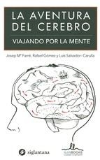 LA AVENTURA DEL CEREBRO.VIAJANDO POR LA MENTE | 9788415227915 | FARRÉ,JOSEP M./GÓME,RAFAEL/SALVADOR-CARULLA,LUIS | Libreria Geli - Librería Online de Girona - Comprar libros en catalán y castellano