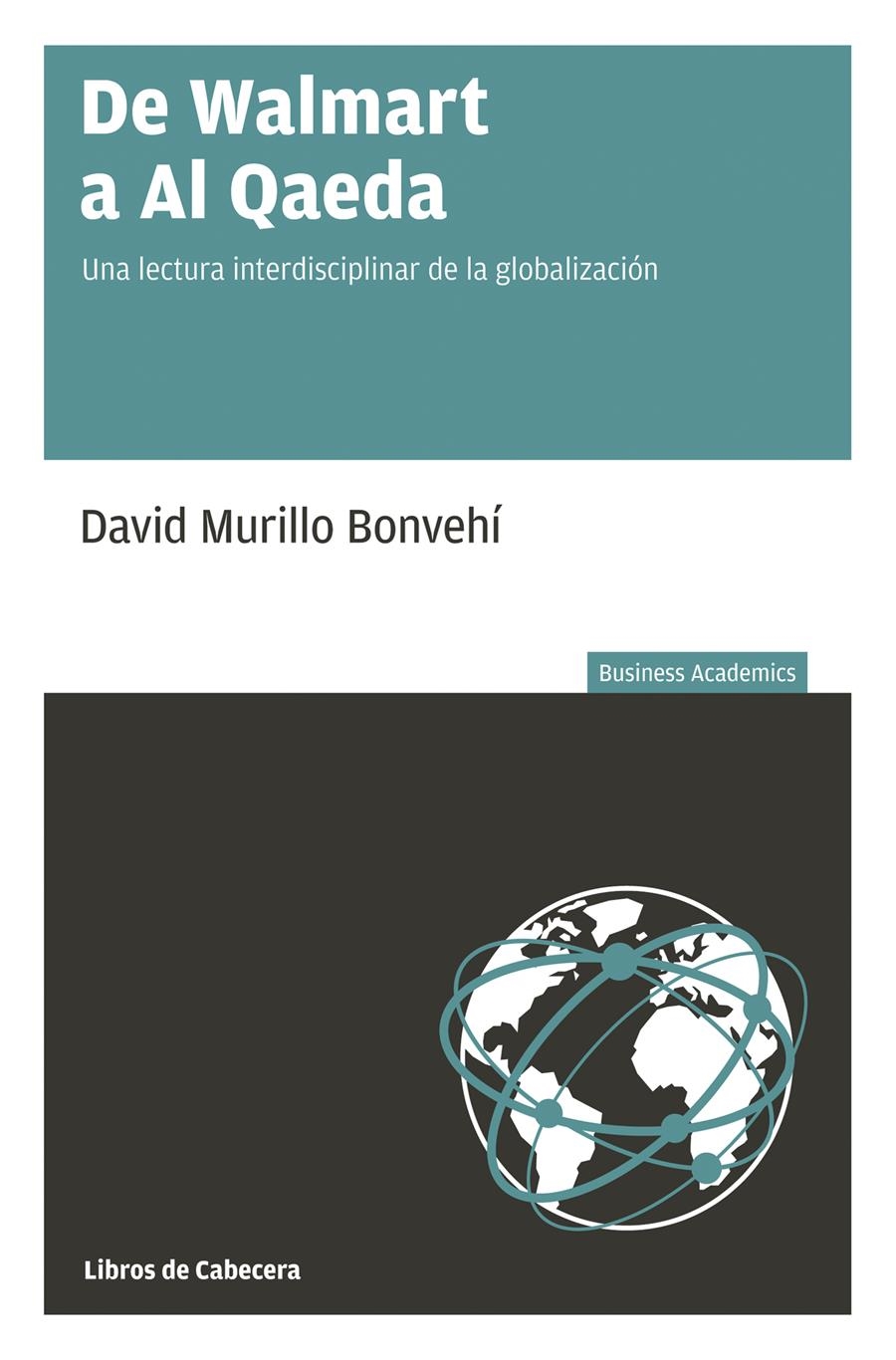 DE WALMART A AL QAEDA.UNA LECTURA INTERDISCIPLINAR DE LA GLOBALIZACIÓN | 9788494239786 | MURILLO BONVEHÍ,DAVID | Llibreria Geli - Llibreria Online de Girona - Comprar llibres en català i castellà