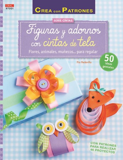 FIGURAS Y ADORNOS CON CINTAS DE TELA | 9788498744446 | PEDEVILLA,PIA | Llibreria Geli - Llibreria Online de Girona - Comprar llibres en català i castellà