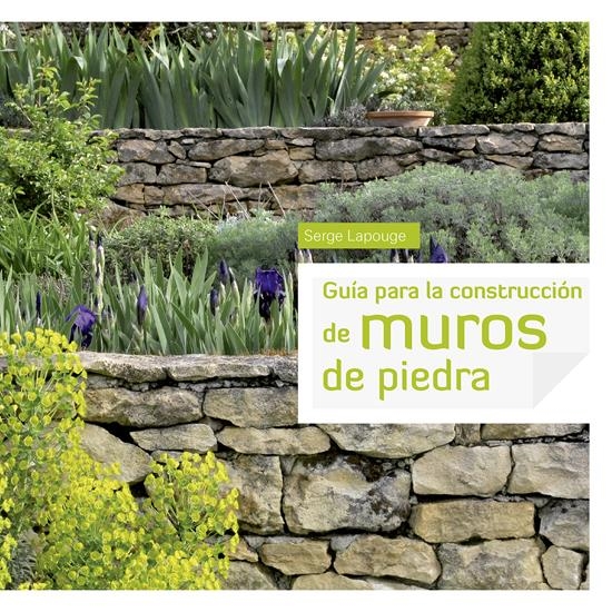 GUÍA PARA LA CONSTRUCCIÓN DE MUROS DE PIEDRA | 9788415053415 | LAPOUGE,SERGE | Libreria Geli - Librería Online de Girona - Comprar libros en catalán y castellano