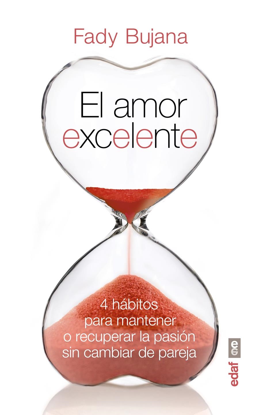 EL AMOR EXCELENTE.4 HÁBITOS PARA MANTENER O RECUPERAN LA PASIÓN SIN CAMBIAR DE PAREJA | 9788441435049 | BUJANA,FADY | Llibreria Geli - Llibreria Online de Girona - Comprar llibres en català i castellà