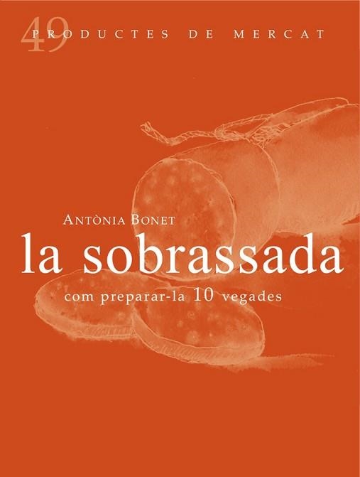 LA SOBRASSADA.COM PREPARAR-LA 10 VEGADES | 9788494307348 | BONET,ANTÒNIA | Llibreria Geli - Llibreria Online de Girona - Comprar llibres en català i castellà