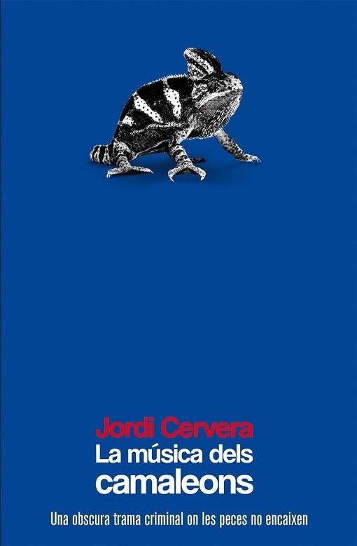 LA MÚSICA DELS CAMALEONS.UNA OBSCURA TRAMA CRIMINAL ON LES PECES NO ENCAIXEN | 9788490263105 | CERVERA,JORDI | Llibreria Geli - Llibreria Online de Girona - Comprar llibres en català i castellà