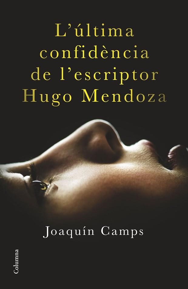 L'ÚLTIMA CONFIDÈNCIA DE L'ESCRIPTOR HUGO MENDOZA | 9788466419406 | CAMPS,JOAQUÍN | Llibreria Geli - Llibreria Online de Girona - Comprar llibres en català i castellà