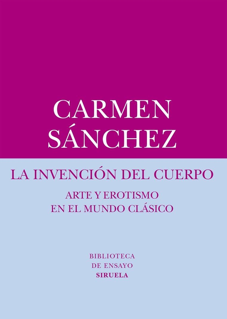 LA INVENCIÓN DEL CUERPO.ARTE Y EROTISMO EN EL MUNDO CLÁSICO | 9788416280544 | SÁNCHEZ,CARMEN | Llibreria Geli - Llibreria Online de Girona - Comprar llibres en català i castellà