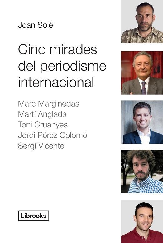 CINC MIRADES DEL PERIODISME INTERNACIONAL | 9788494183591 | SOLÉ,JOAN | Libreria Geli - Librería Online de Girona - Comprar libros en catalán y castellano