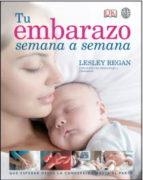 TU EMBARAZO SEMANA A SEMANA.GUÍA ESENCIAL DEL EMBARAZO SEMANA A SEMANA | 9788497991445 | REGAN,LESLEY | Llibreria Geli - Llibreria Online de Girona - Comprar llibres en català i castellà