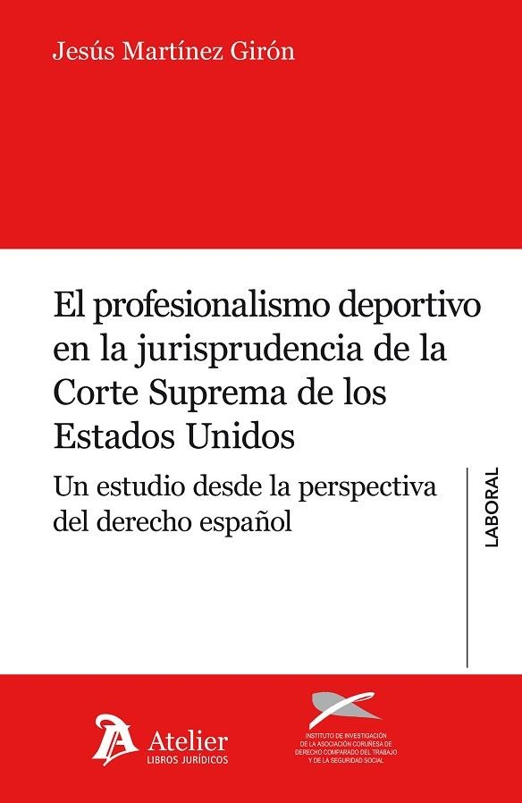 EL PROFESIONALISMO DEPORTIVO EN LA JURISPRUDENCIA DE LA CORTE SUPREMA DE LOS ESTADOS UNIDOS | 9788415690641 | MARTÍNEZ GIRÓN,JESUS | Llibreria Geli - Llibreria Online de Girona - Comprar llibres en català i castellà