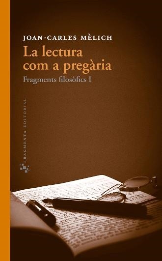 LA LECTURA COM A PREGÀRIA.FRAGMENTS FILOSÒFICS-1 | 9788415518051 | MÈLICH,JOAN-CARLES | Llibreria Geli - Llibreria Online de Girona - Comprar llibres en català i castellà