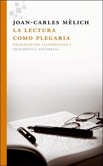 LA LECTURA COMO PLEGARIA.FRAGMENTOS FILOSÓFICOS I | 9788415518129 | MÈLICH,JOAN-CARLES | Libreria Geli - Librería Online de Girona - Comprar libros en catalán y castellano