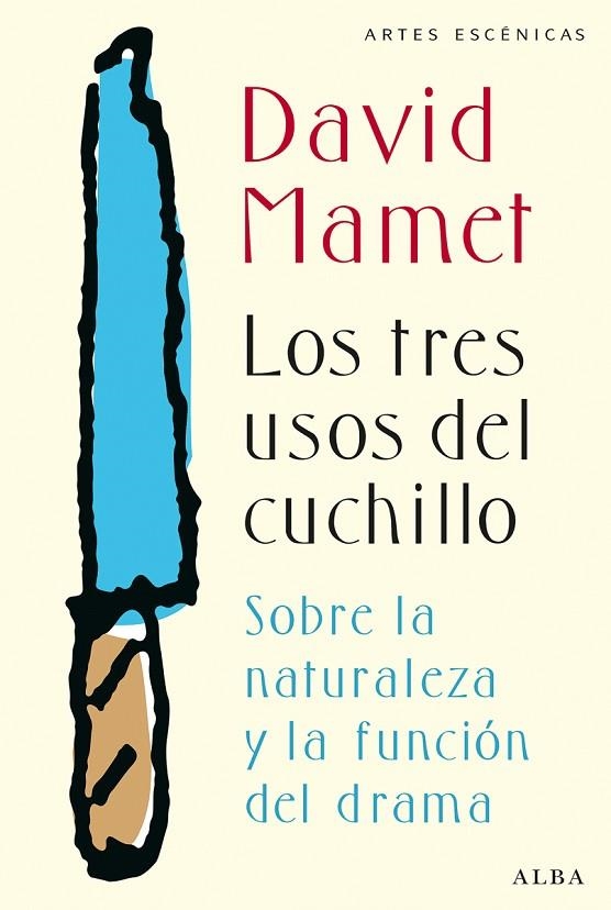 LOS TRES USOS DEL CUCHILLO.SOBRE LA NATURALEZA Y LA FUNCIÓN DEL DRAMA | 9788490650912 | MAMET,DAVID | Llibreria Geli - Llibreria Online de Girona - Comprar llibres en català i castellà