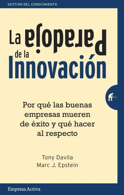 LA PARADOJA DE LA INNOVACIÓN | 9788492921133 | EPSTEIN,MARC J./DAVILA,TONY | Llibreria Geli - Llibreria Online de Girona - Comprar llibres en català i castellà