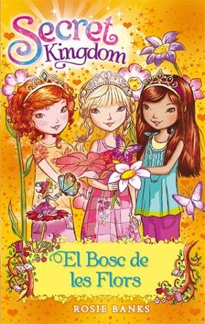 SECRET KINGDOM-13.EL BOSC DE LES FLORS | 9788424653804 | BANKS,ROSIE | Llibreria Geli - Llibreria Online de Girona - Comprar llibres en català i castellà