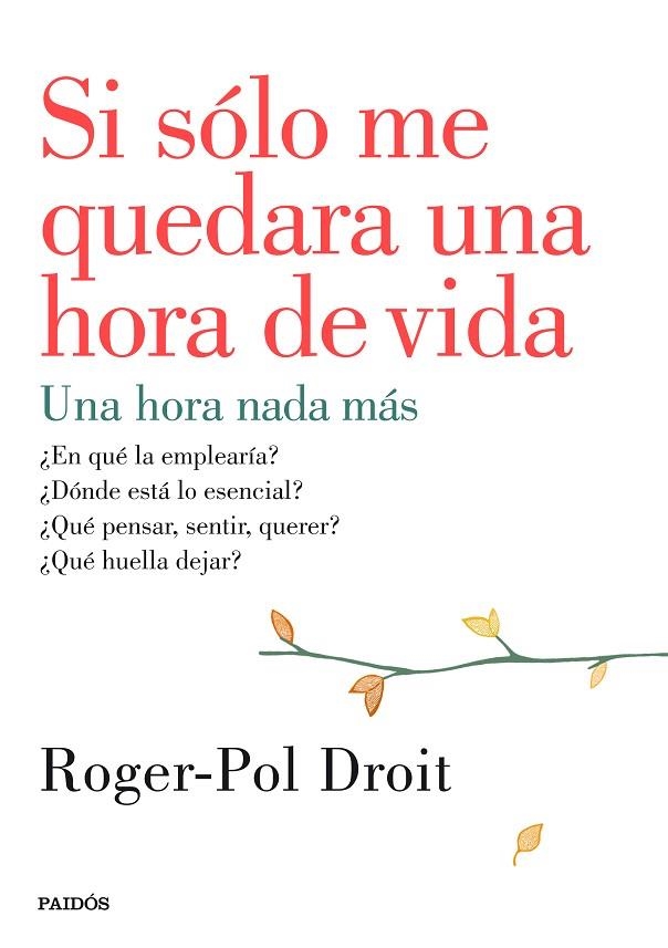 SI SÓLO ME QUEDARA UNA HORA DE VIDA | 9788449330919 | DROIT,ROGER-POL | Llibreria Geli - Llibreria Online de Girona - Comprar llibres en català i castellà