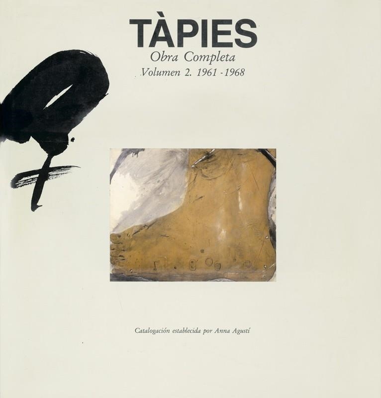 TÀPIES.OBRA COMPLETA-2(1961-1968.EDICIÓN EN CASTELLANO) | 9788434306103 | AGUSTÍ,ANNA | Llibreria Geli - Llibreria Online de Girona - Comprar llibres en català i castellà