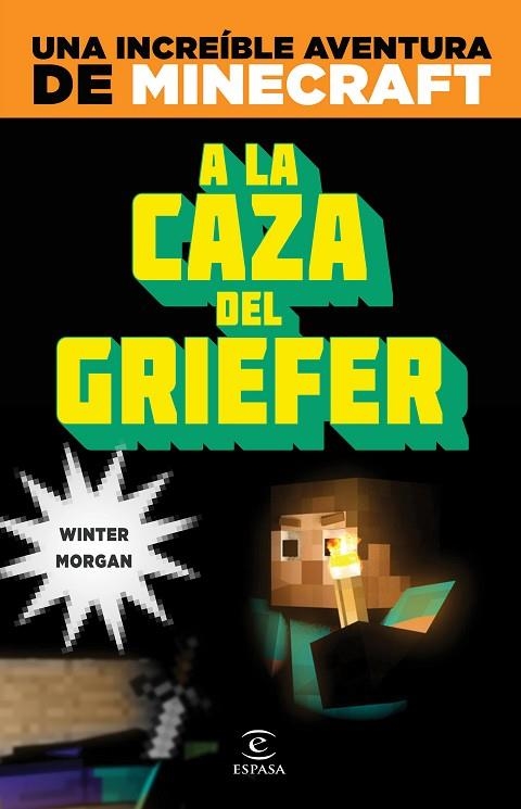 A LA CAZA DEL GRIEFER (UNA INCREÍBLE AVENTURA DE MINECRAFT) | 9788467043570 | MORGAN,WINTER | Llibreria Geli - Llibreria Online de Girona - Comprar llibres en català i castellà