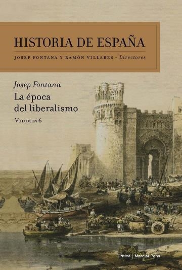 HISTORIA DE ESPAÑA-6.LA ÉPOCA DEL LIBERALISMO | 9788498928075 | FONTANA,JOSEP | Llibreria Geli - Llibreria Online de Girona - Comprar llibres en català i castellà