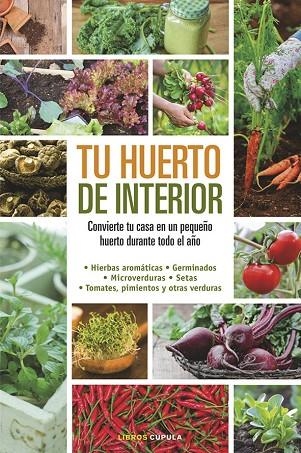 TU HUERTO DE INTERIOR.CONVIERTE TU CASA EN UN PEQUEÑO HUERTO DURANTE TODO EL AÑO | 9788448020934 | MILLARD,ELIZABETH | Llibreria Geli - Llibreria Online de Girona - Comprar llibres en català i castellà