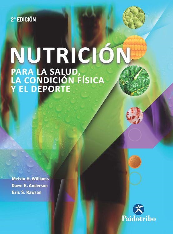 NUTRICIÓN PARA LA SALUD LA CONDICIÓN FÍSICA Y EL DEPORTE | 9788499105284 | WILLIAMS,MELVIN H./ANDERSON,DAWN/RAWSON,ERIC S. | Llibreria Geli - Llibreria Online de Girona - Comprar llibres en català i castellà