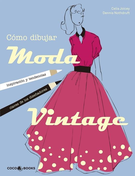 CÓMO DIBUJAR MODA VINTAGE | 9788494316630 | JOICEY,CELIA | Llibreria Geli - Llibreria Online de Girona - Comprar llibres en català i castellà