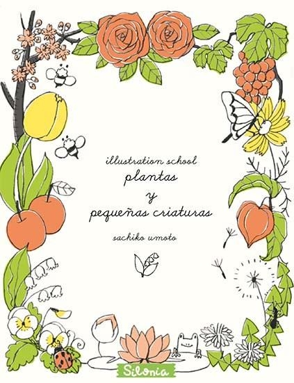 ILLUSTRATION SCHOOL:PLANTAS Y PEQUEÑAS CRIATURAS | 9788494313400 | UMOTO,SACHIKO | Llibreria Geli - Llibreria Online de Girona - Comprar llibres en català i castellà