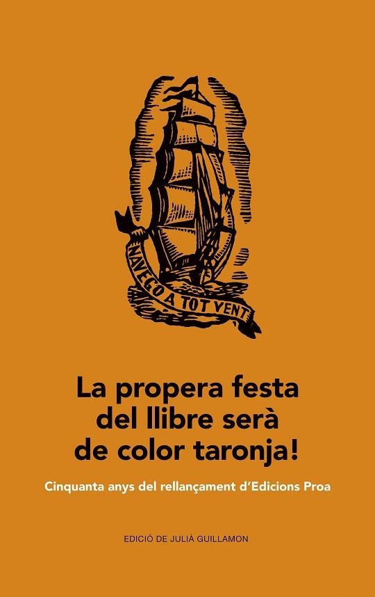 LA PROPERA FESTA DEL LLIBRE SERÀ DE COLOR TARONJA!CINQUANTA ANYS DEL RELLANÇAMENT D'EDICIONS PROA | 9788475885629 | GUILLAMON,JULIA | Llibreria Geli - Llibreria Online de Girona - Comprar llibres en català i castellà