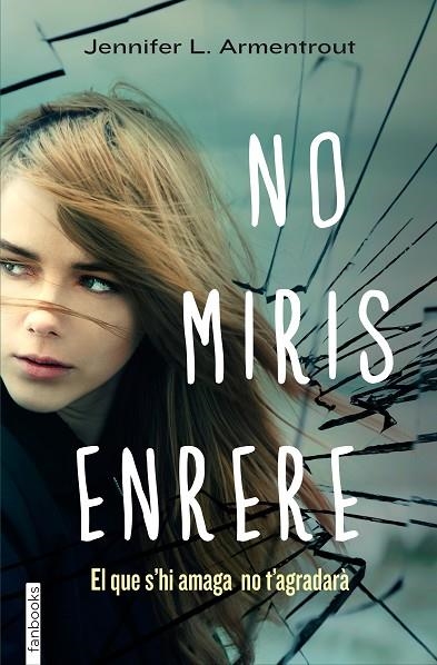 NO MIRIS ENRERE.EL QUE S'HI AMAGA NO T'AGRADARA | 9788415745563 | ARMENTROUT,JENNIFER L.  | Libreria Geli - Librería Online de Girona - Comprar libros en catalán y castellano