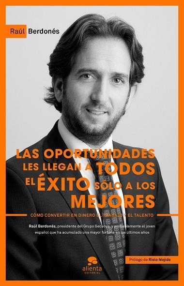 LAS OPORTUNIDADES LES LLEGAN A TODOS,EL ÉXITO SÓLO A LOS MEJORES.CÓMO CONVERTIR EN DINERO EL TRABAJO Y EL TALENTO | 9788416253173 | BERDONÉS MONTOYA,RAUL | Llibreria Geli - Llibreria Online de Girona - Comprar llibres en català i castellà