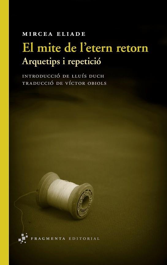 EL MITE DE L'ETERN RETORN.ARQUETIPS I REPETICIÓ | 9788415518082 | ELIADE,MIRCEA | Llibreria Geli - Llibreria Online de Girona - Comprar llibres en català i castellà