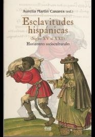 ESCLAVITUDES HISPÁNICAS (SIGLOS XV AL XXI):HORIZONTES SOCIOCULTURALES | 9788433857033 | MARTÍN CASARES,AURELIA (ED.) | Llibreria Geli - Llibreria Online de Girona - Comprar llibres en català i castellà