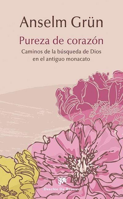 PUREZA DE CORAZÓN.CAMINOS DE LA BÚSQUEDA DE DIOS EN EL ANTIGUO MONACATO | 9788433027634 | GRÜN,ANSELM | Llibreria Geli - Llibreria Online de Girona - Comprar llibres en català i castellà