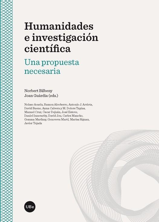 HUMANIDADES E INVESTIGACIÓN CIENTÍFICA.UNA PROPUESTA NECESARIA | 9788447539123 | BILBENY,NORBERT/GUÀRDIA,JOAN (EDS.) | Llibreria Geli - Llibreria Online de Girona - Comprar llibres en català i castellà