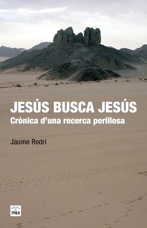 JESÚS BUSCA JESÚS.CRÒNICA D'UNA RECERCA PERILLOSA | 9788415835547 | RODRI,JAUME | Libreria Geli - Librería Online de Girona - Comprar libros en catalán y castellano