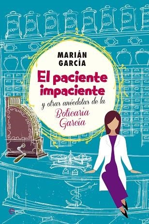 EL PACIENTE IMPACIENTE Y OTRAS ANÉCDOTAS DE LA BOTICARIA GARCÍA | 9788490602973 | GARCÍA,MARIÁM | Libreria Geli - Librería Online de Girona - Comprar libros en catalán y castellano