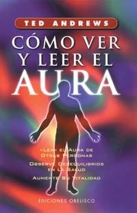 CÓMO VER Y LEER EL AURA | 9788477205913 | ANDREWS,TED | Llibreria Geli - Llibreria Online de Girona - Comprar llibres en català i castellà