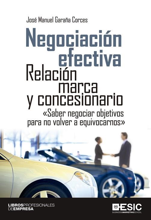 NEGOCIACIÓN EFECTIVA.RELACIÓN MARCA Y CONCESIONARIO | 9788415986621 | GARAÑA CORCES,JOSÉ MANUEL | Libreria Geli - Librería Online de Girona - Comprar libros en catalán y castellano