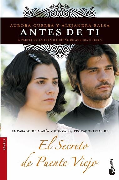 ANTES DE TI (EL SECRETO DEL PUENTE VIEJO) | 9788499984650 | GUERRA,AURORA/BALSA,ALEJANDRA | Llibreria Geli - Llibreria Online de Girona - Comprar llibres en català i castellà