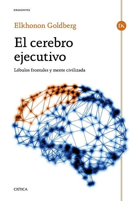 EL CEREBRO EJECUTIVO.LÓBULOS FRONTALES Y MENTE CIVILIZADA | 9788498928174 | GOLDBERG,ELKHONON | Llibreria Geli - Llibreria Online de Girona - Comprar llibres en català i castellà