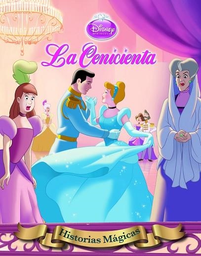 LA CENICIENTA - HISTORIAS MÁGICAS (DISNEY PRINCESAS) | 9788499513973 | A.A.V.V. | Llibreria Geli - Llibreria Online de Girona - Comprar llibres en català i castellà