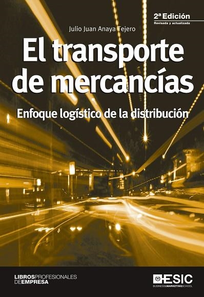 EL TRANSPORTE DE MERCANCÍAS.ENFOQUE LOGÍSTICO DE LA DISTRIBUCIÓN(2ªEDICIO.2015) | 9788415986553 | ANAYA TEJERO,JULIO JUAN | Llibreria Geli - Llibreria Online de Girona - Comprar llibres en català i castellà