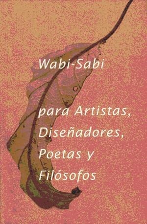 WABI SABI PARA ARTISTAS,DISEÑADORES,POETAS Y FILÓSOFOS | 9788494307362 | KOREN,LEONARD | Llibreria Geli - Llibreria Online de Girona - Comprar llibres en català i castellà