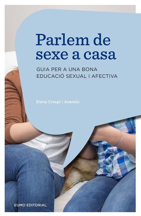 PARLEM DE SEXE A CASA.GUIA PER A UNA BONA EDUCACIÓ SEXUAL I AFECTIVA | 9788497665230 | CRESPI I ASENSIO,ELENA | Llibreria Geli - Llibreria Online de Girona - Comprar llibres en català i castellà