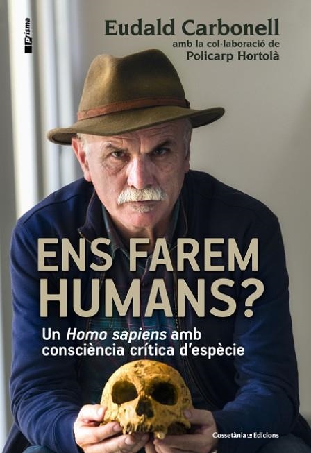 ENS FAREM HUMANS? UN HOMO SAPIENS AMB CONSCIÈNCIA CRÍTICA D'ESPÈCIE | 9788490343067 | CARBONELL,EUDALD/HORTOLÀ,POLICARP | Llibreria Geli - Llibreria Online de Girona - Comprar llibres en català i castellà