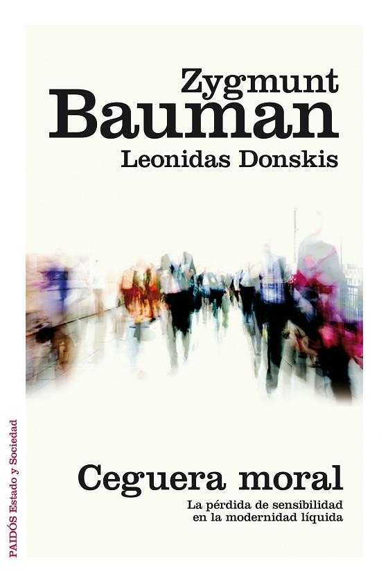 CEGUERA MORAL.LA PÉRDIDA DE LA SENSIBILIDAD EN LA MODERNIDAD LÍQUIDA | 9788449331039 | BAUMAN,ZYGMUNT/DONSKIS,LEONIDAS | Llibreria Geli - Llibreria Online de Girona - Comprar llibres en català i castellà