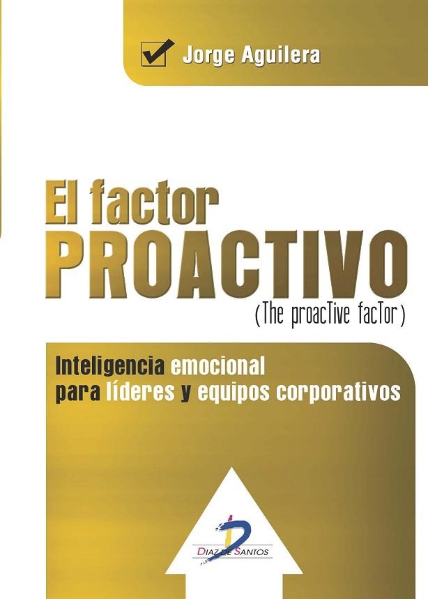 EL FACTOR PROACTIVO.INTELIGENCIA EMOCIONAL PARA LÍDERES Y EQUIPOS CORPORATIVOS | 9788499698953 | AGUILERA,JORGE | Llibreria Geli - Llibreria Online de Girona - Comprar llibres en català i castellà