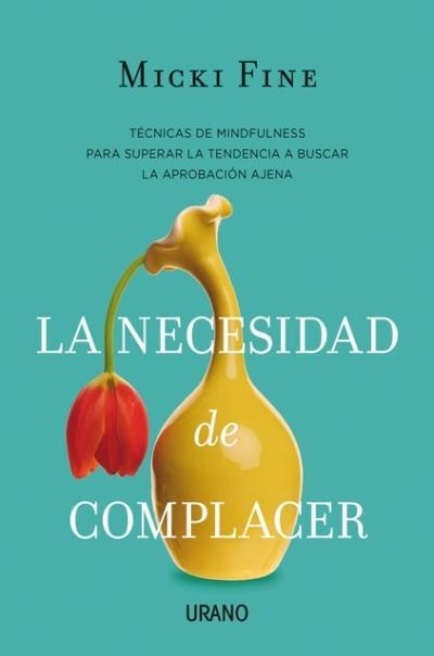 LA NECESIDAD DE COMPLACER.MINDFULNESS PARA EMPEZAR A QUERERTE | 9788479539009 | FINE,MICKI | Llibreria Geli - Llibreria Online de Girona - Comprar llibres en català i castellà